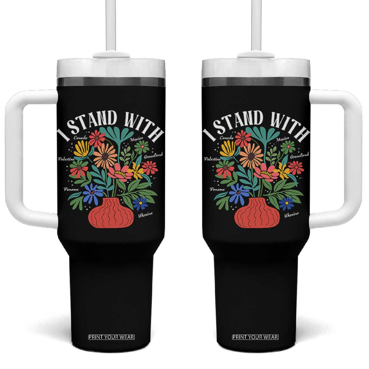 I Stand With Mexico Greenland Ukraine Canada Palestine Panama Tumbler With Handle Colorful Floral Solidarity Global Unity TS02 One Size: 40 oz Black Print Your Wear