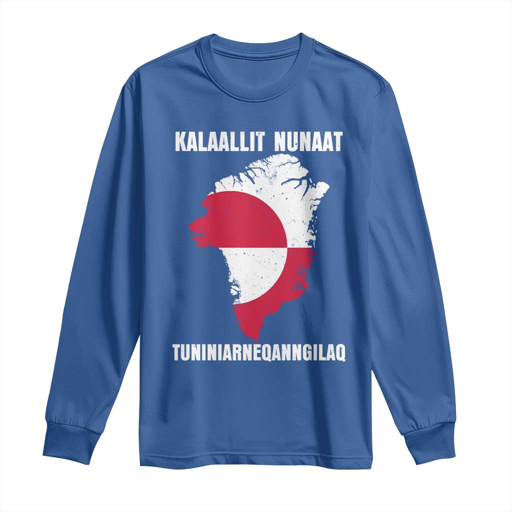 Kalaallit Nunaat Tuniniagaanngilaq Greenlandic Long Sleeve Shirt Greenland Is Not For Sale Patriotic Grunge Flag TS02 Royal Blue Print Your Wear