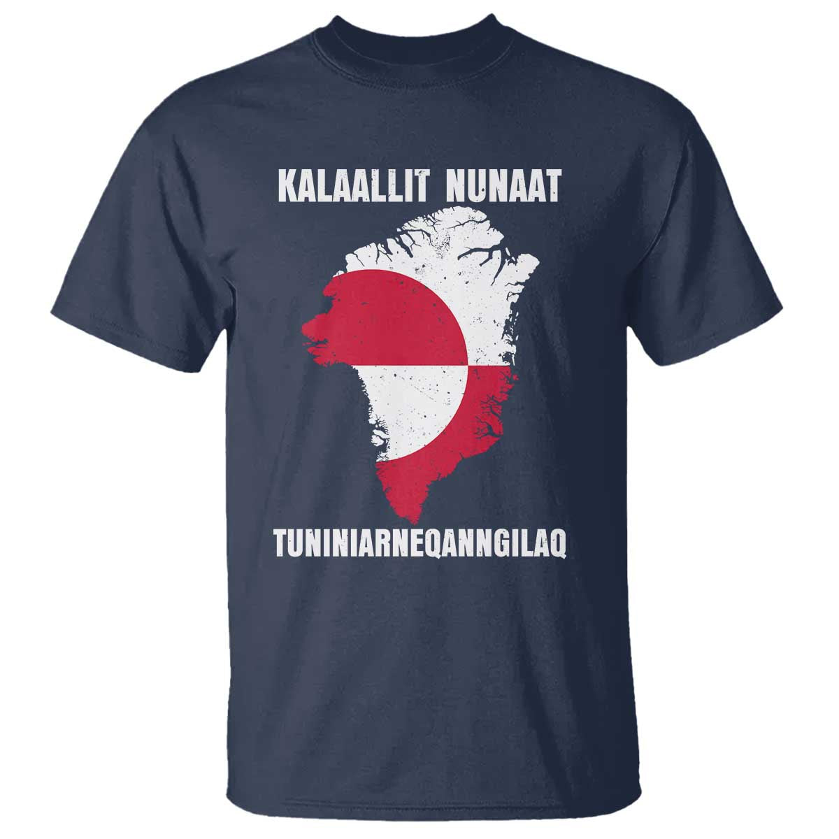 Kalaallit Nunaat Tuniniagaanngilaq Greenlandic T Shirt Greenland Is Not For Sale Patriotic Grunge Flag TS02 Navy Print Your Wear