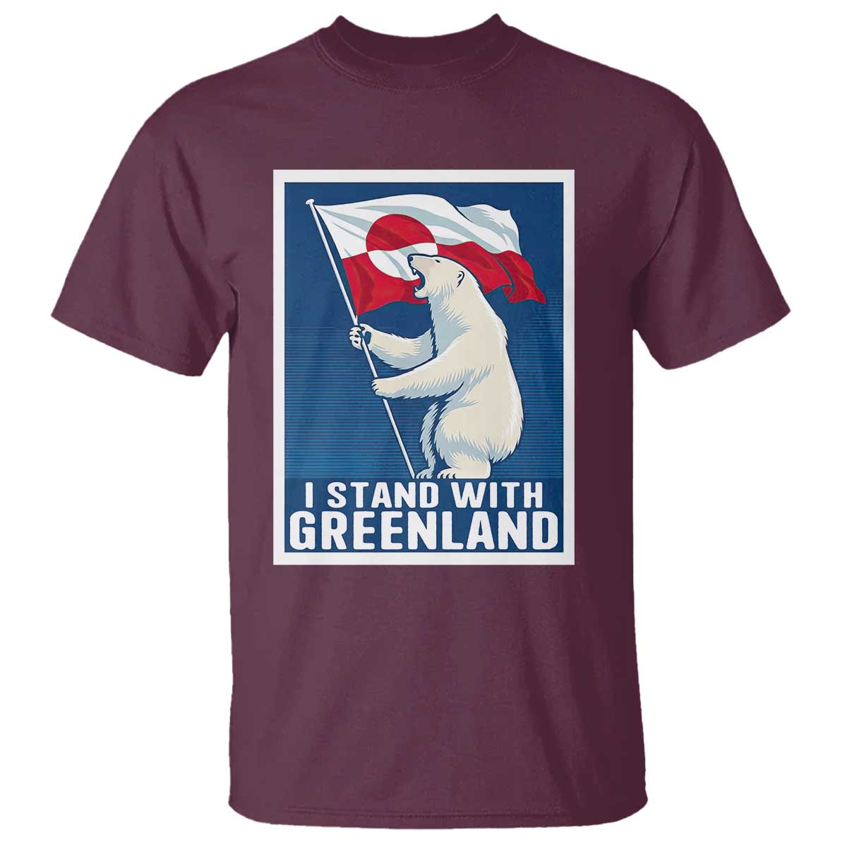I Stand With Greenland Polar Bear Resist T Shirt Vintage Patriotic Propaganda Sovereignty Protest TS02 Maroon Print Your Wear