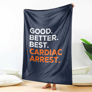 Good Better Best Cardiac Arrest Throw Blanket Funny Heart-Stopping Game Day Sport Fans TS02 Print Your Wear