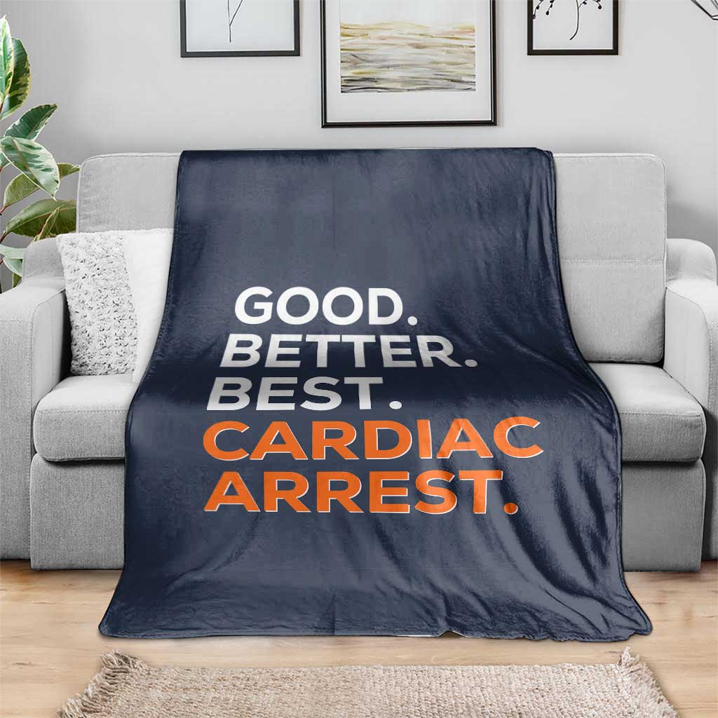 Good Better Best Cardiac Arrest Throw Blanket Funny Heart-Stopping Game Day Sport Fans TS02 Print Your Wear