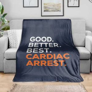 Good Better Best Cardiac Arrest Throw Blanket Funny Heart-Stopping Game Day Sport Fans TS02 Print Your Wear