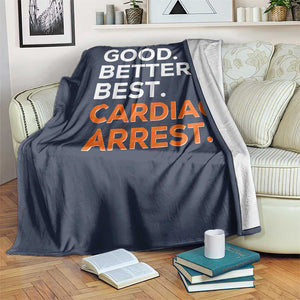 Good Better Best Cardiac Arrest Throw Blanket Funny Heart-Stopping Game Day Sport Fans TS02 Print Your Wear