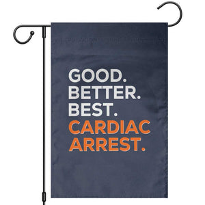 Good Better Best Cardiac Arrest Garden Flag Funny Heart-Stopping Game Day Sport Fans TS02 Navy Print Your Wear