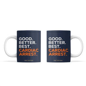 Good Better Best Cardiac Arrest Coffee Mug Funny Heart-Stopping Game Day Sport Fans TS02 Navy Print Your Wear