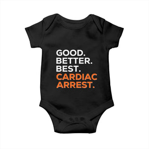 Good Better Best Cardiac Arrest Baby Onesie Funny Heart-Stopping Game Day Sport Fans TS02 Black Print Your Wear