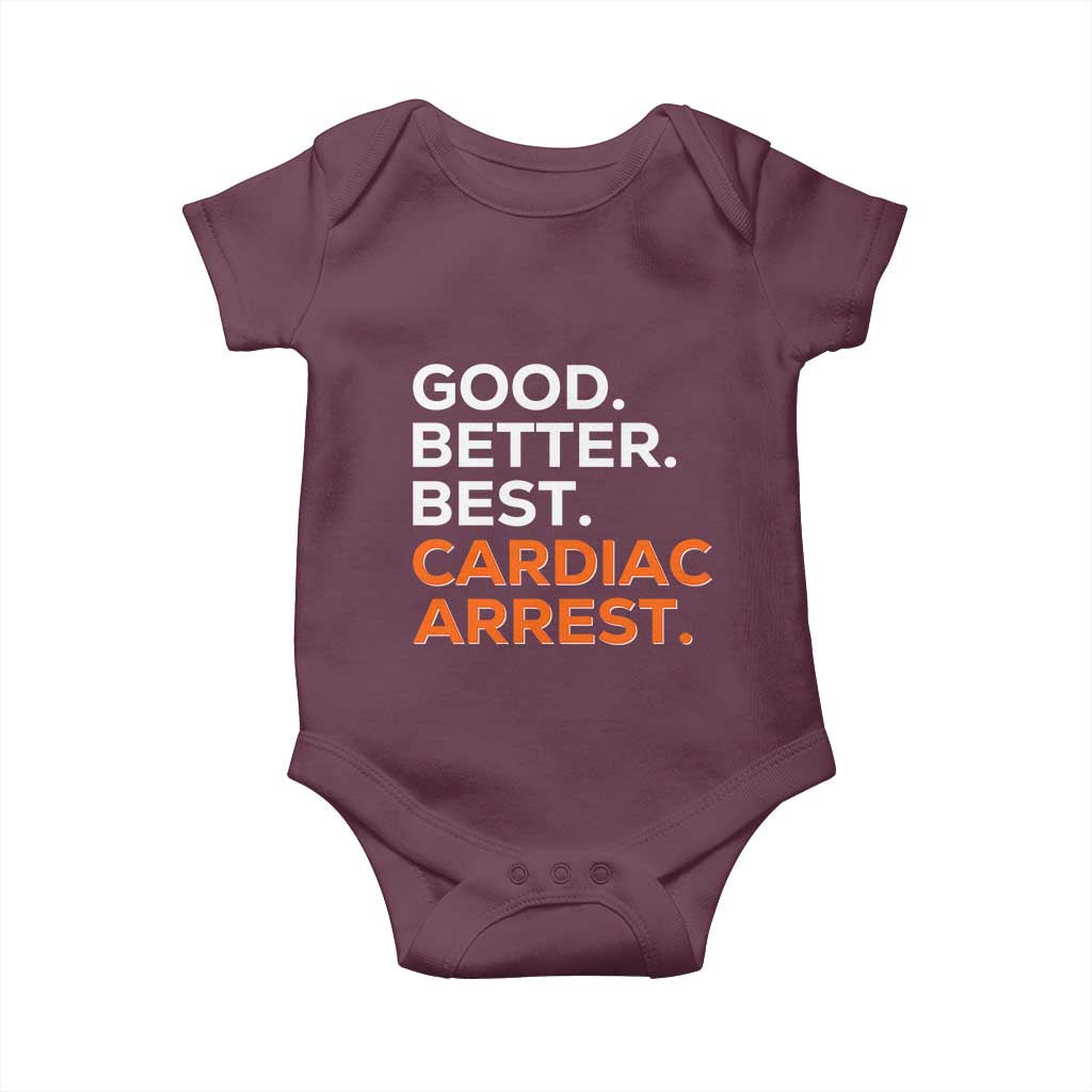 Good Better Best Cardiac Arrest Baby Onesie Funny Heart-Stopping Game Day Sport Fans TS02 Maroon Print Your Wear