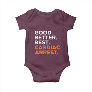 Good Better Best Cardiac Arrest Baby Onesie Funny Heart-Stopping Game Day Sport Fans TS02 Maroon Print Your Wear