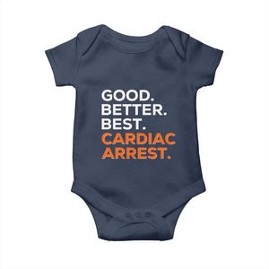 Good Better Best Cardiac Arrest Baby Onesie Funny Heart-Stopping Game Day Sport Fans TS02 Navy Print Your Wear