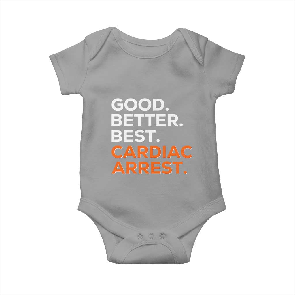 Good Better Best Cardiac Arrest Baby Onesie Funny Heart-Stopping Game Day Sport Fans TS02 Sport Gray Print Your Wear