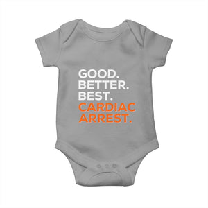 Good Better Best Cardiac Arrest Baby Onesie Funny Heart-Stopping Game Day Sport Fans TS02 Sport Gray Print Your Wear