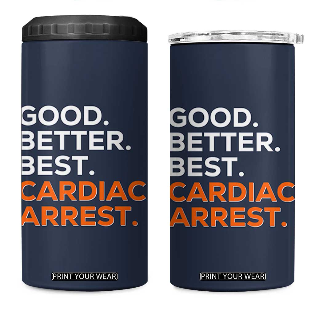 Good Better Best Cardiac Arrest 4 in 1 Can Cooler Tumbler Funny Heart-Stopping Game Day Sport Fans TS02 One Size: 16 oz Navy Print Your Wear