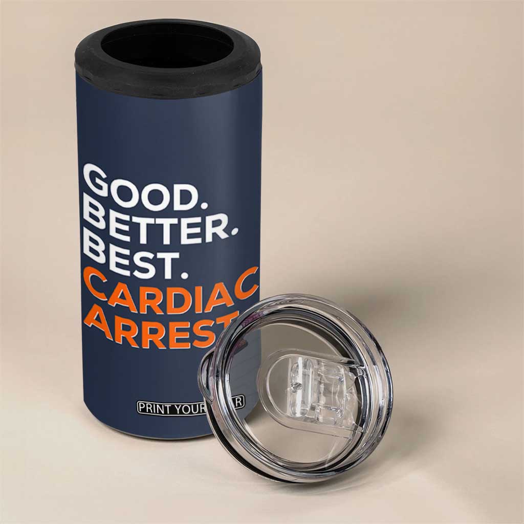 Good Better Best Cardiac Arrest 4 in 1 Can Cooler Tumbler Funny Heart-Stopping Game Day Sport Fans TS02 Print Your Wear