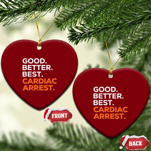 Good Better Best Cardiac Arrest Ceramic Ornament Funny Heart-Stopping Game Day Sport Fans TS02 Print Your Wear