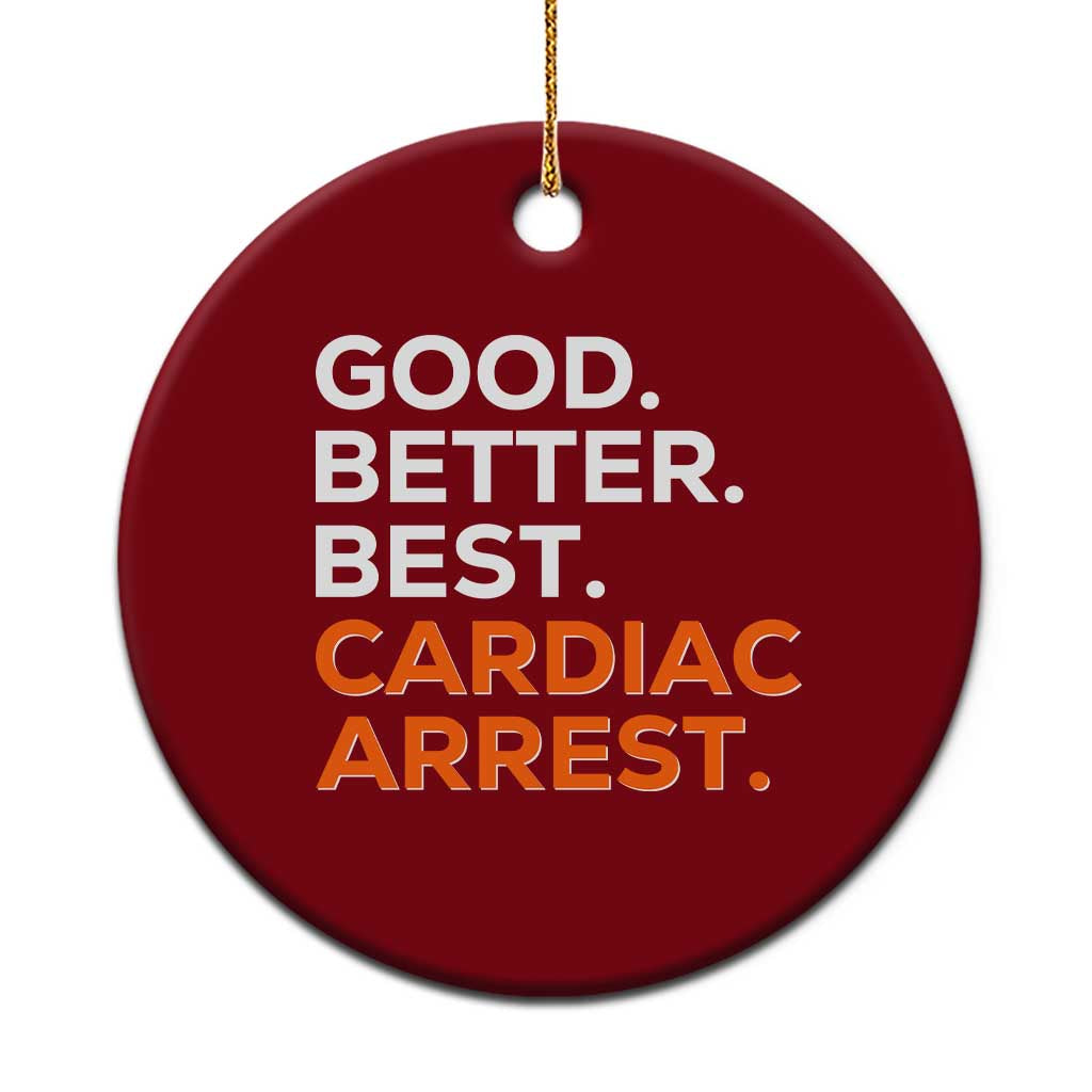 Good Better Best Cardiac Arrest Ceramic Ornament Funny Heart-Stopping Game Day Sport Fans TS02 1pc Red Print Your Wear