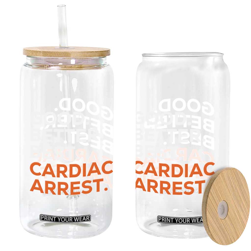Good Better Best Cardiac Arrest Glass Can Funny Heart-Stopping Game Day Sport Fans TS02 Print Your Wear