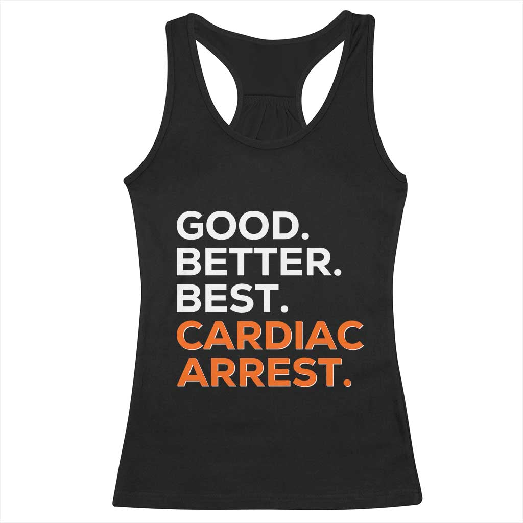 Good Better Best Cardiac Arrest Racerback Tank Top Funny Heart-Stopping Game Day Sport Fans TS02 Black Print Your Wear