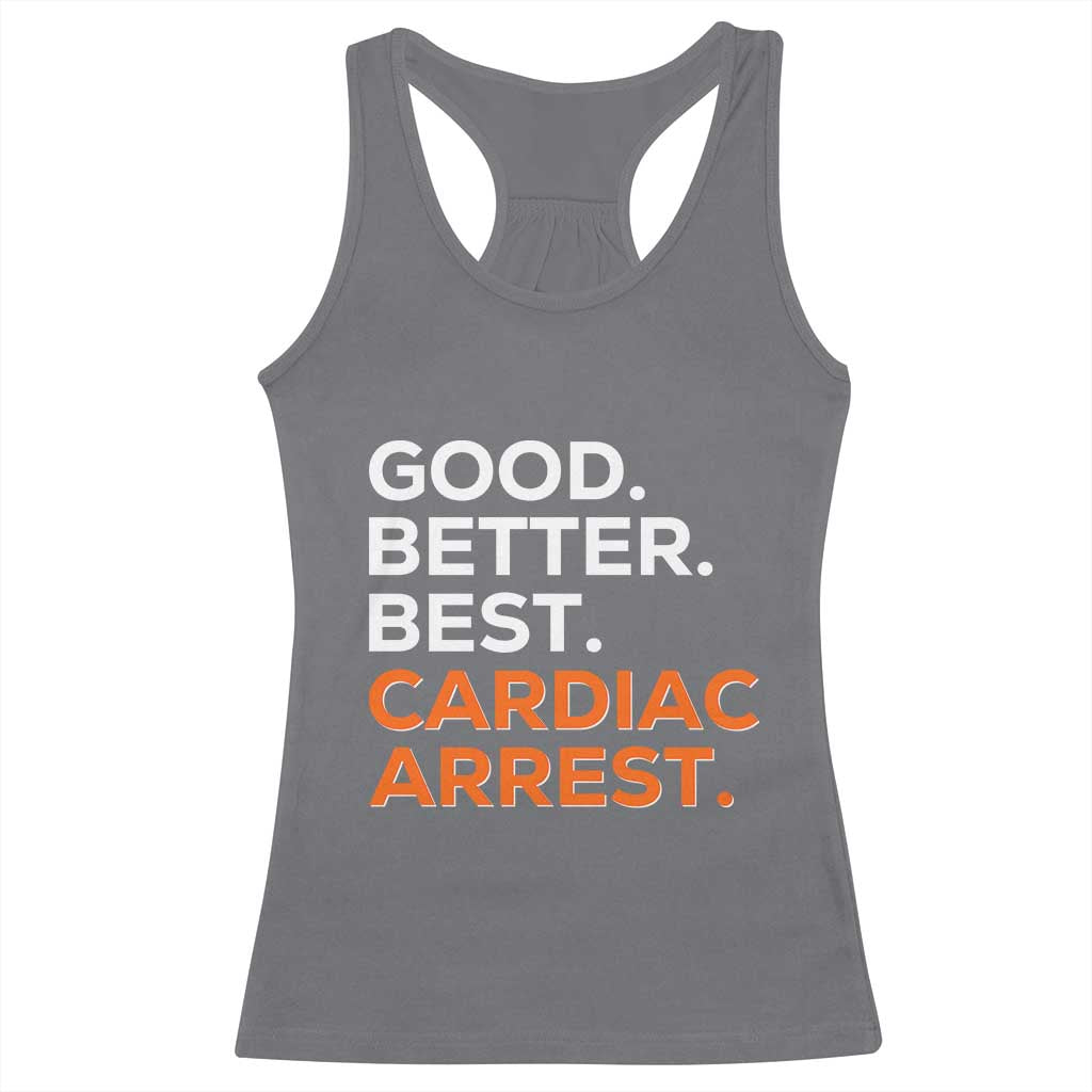 Good Better Best Cardiac Arrest Racerback Tank Top Funny Heart-Stopping Game Day Sport Fans TS02 Charcoal Print Your Wear