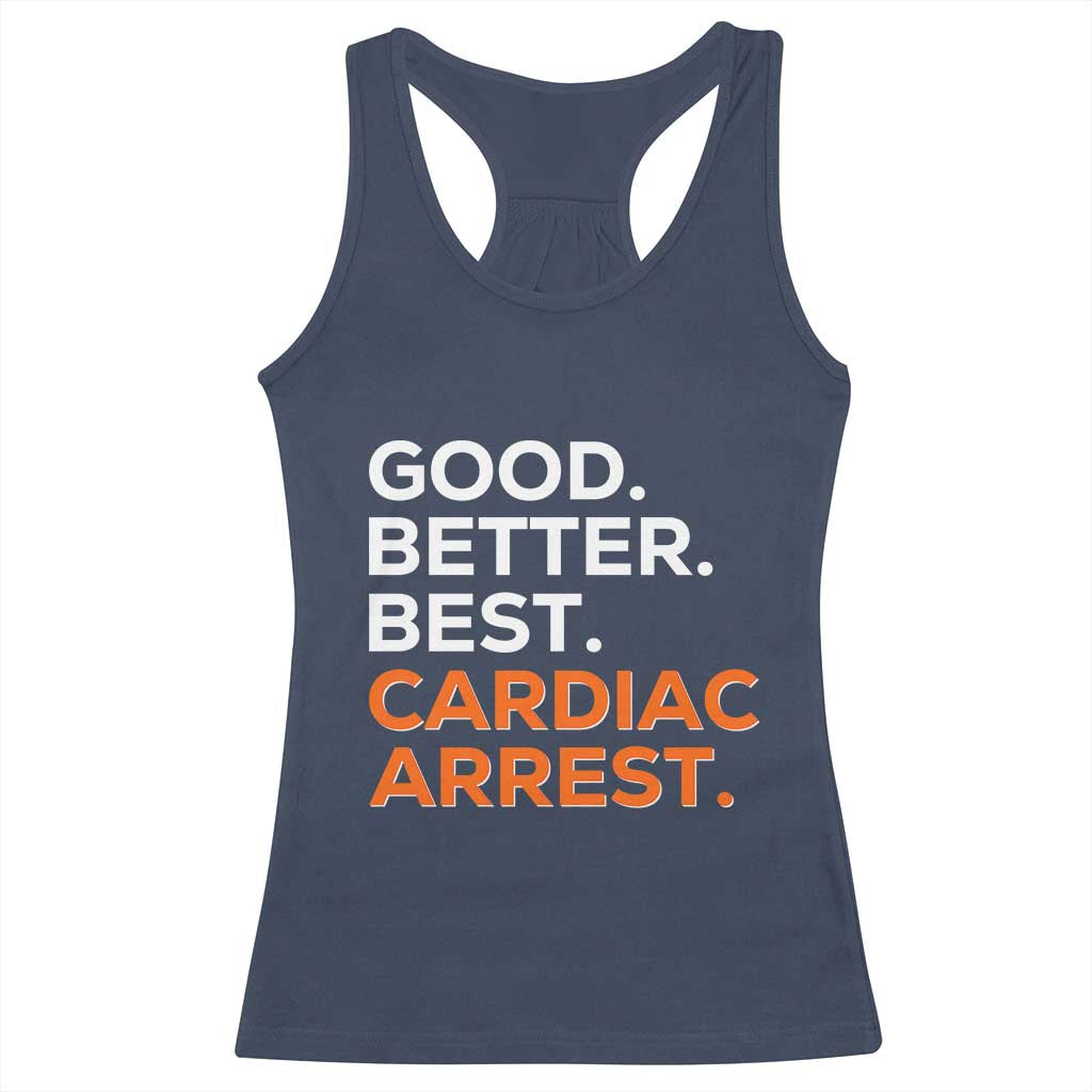 Good Better Best Cardiac Arrest Racerback Tank Top Funny Heart-Stopping Game Day Sport Fans TS02 Navy Print Your Wear