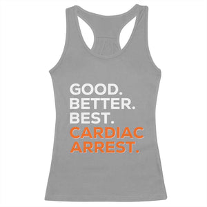 Good Better Best Cardiac Arrest Racerback Tank Top Funny Heart-Stopping Game Day Sport Fans TS02 Sport Gray Print Your Wear