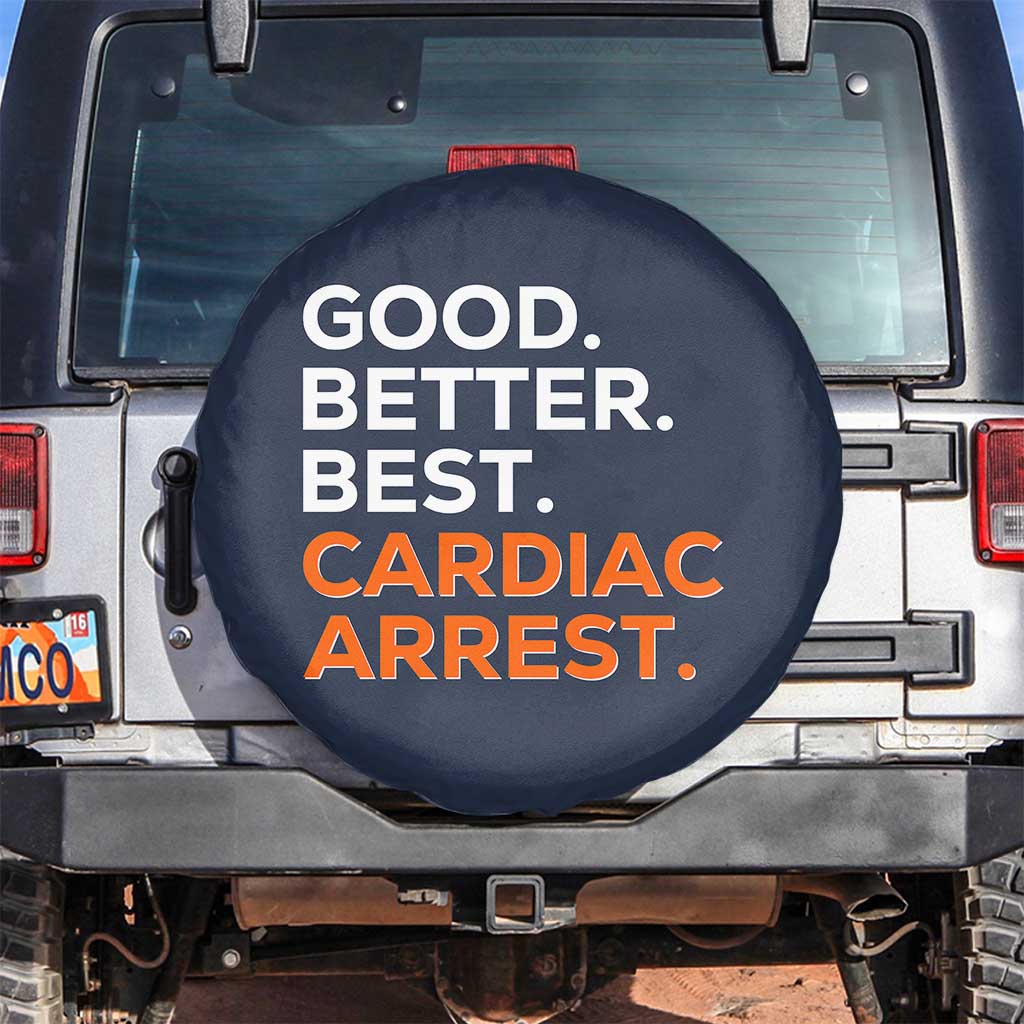 Good Better Best Cardiac Arrest Spare Tire Cover Funny Heart-Stopping Game Day Sport Fans TS02 No hole Navy Print Your Wear