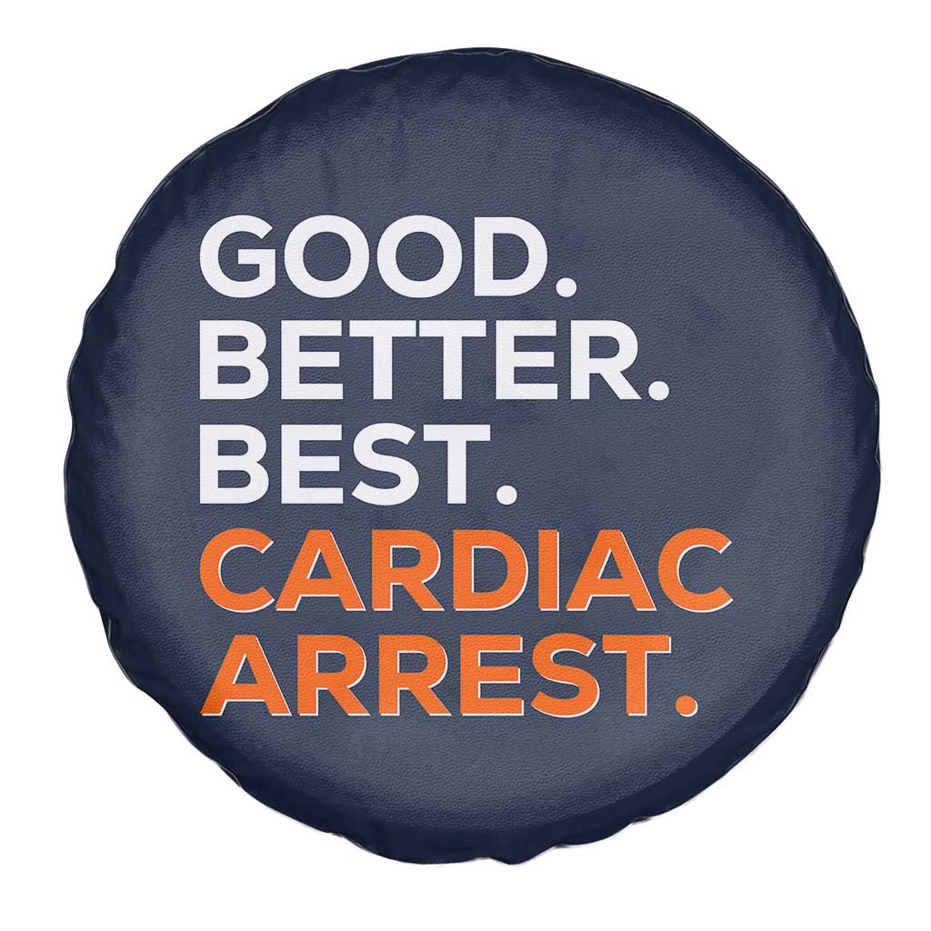 Good Better Best Cardiac Arrest Spare Tire Cover Funny Heart-Stopping Game Day Sport Fans TS02 Print Your Wear