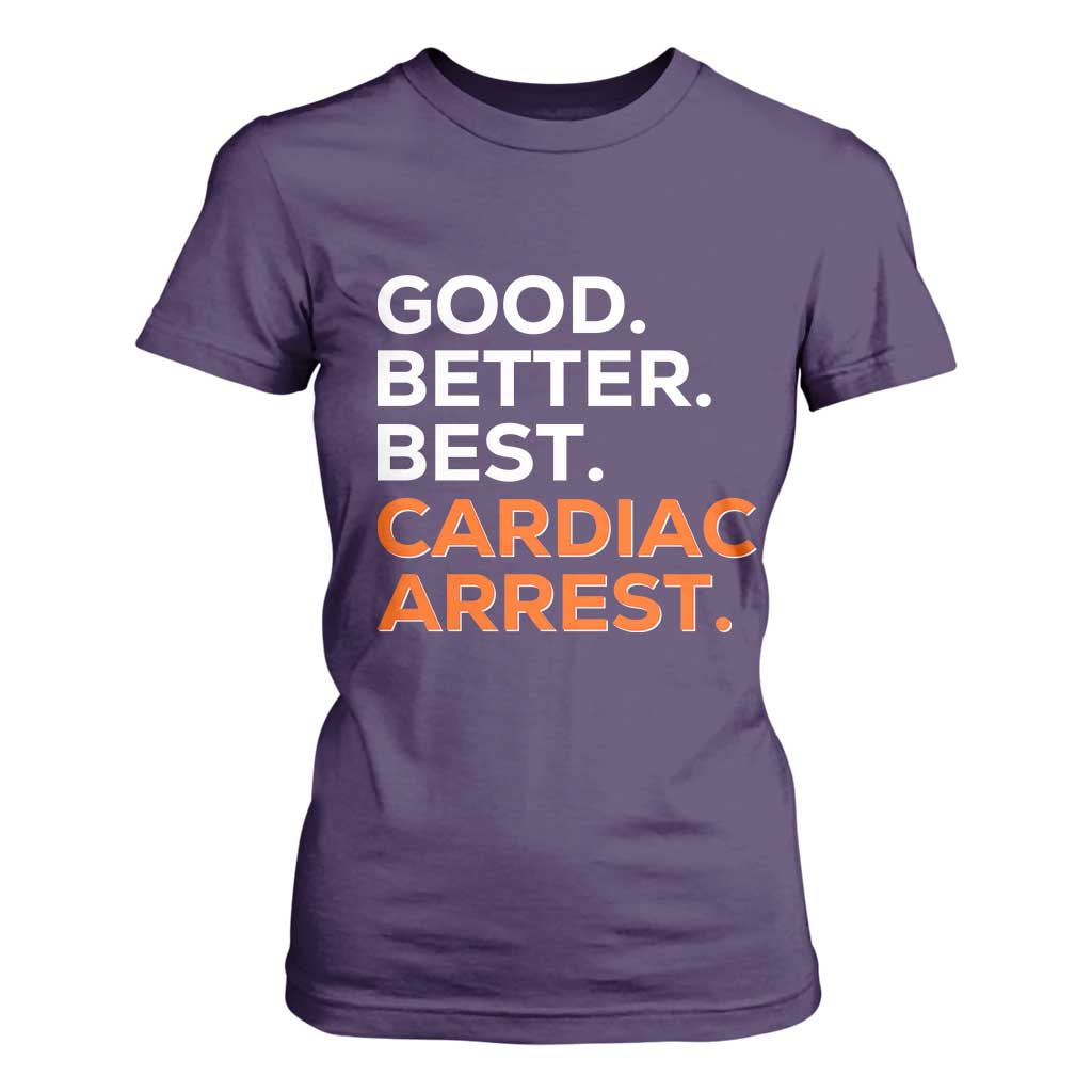 Good Better Best Cardiac Arrest T Shirt For Women Funny Heart-Stopping Game Day Sport Fans TS02 Purple Print Your Wear