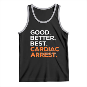 Good Better Best Cardiac Arrest Tank Top Funny Heart-Stopping Game Day Sport Fans TS02 Black Athletic Heather Print Your Wear
