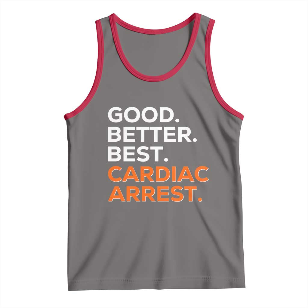 Good Better Best Cardiac Arrest Tank Top Funny Heart-Stopping Game Day Sport Fans TS02 Deep Heather Red Print Your Wear