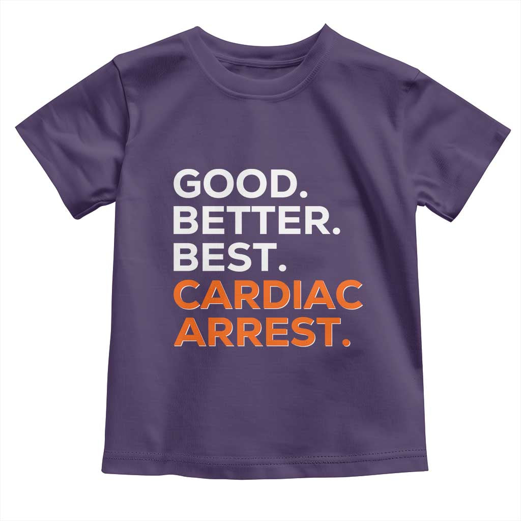 Good Better Best Cardiac Arrest Toddler T Shirt Funny Heart-Stopping Game Day Sport Fans TS02 Purple Print Your Wear