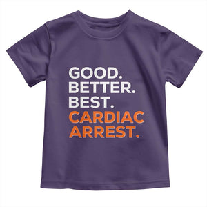 Good Better Best Cardiac Arrest Toddler T Shirt Funny Heart-Stopping Game Day Sport Fans TS02 Purple Print Your Wear