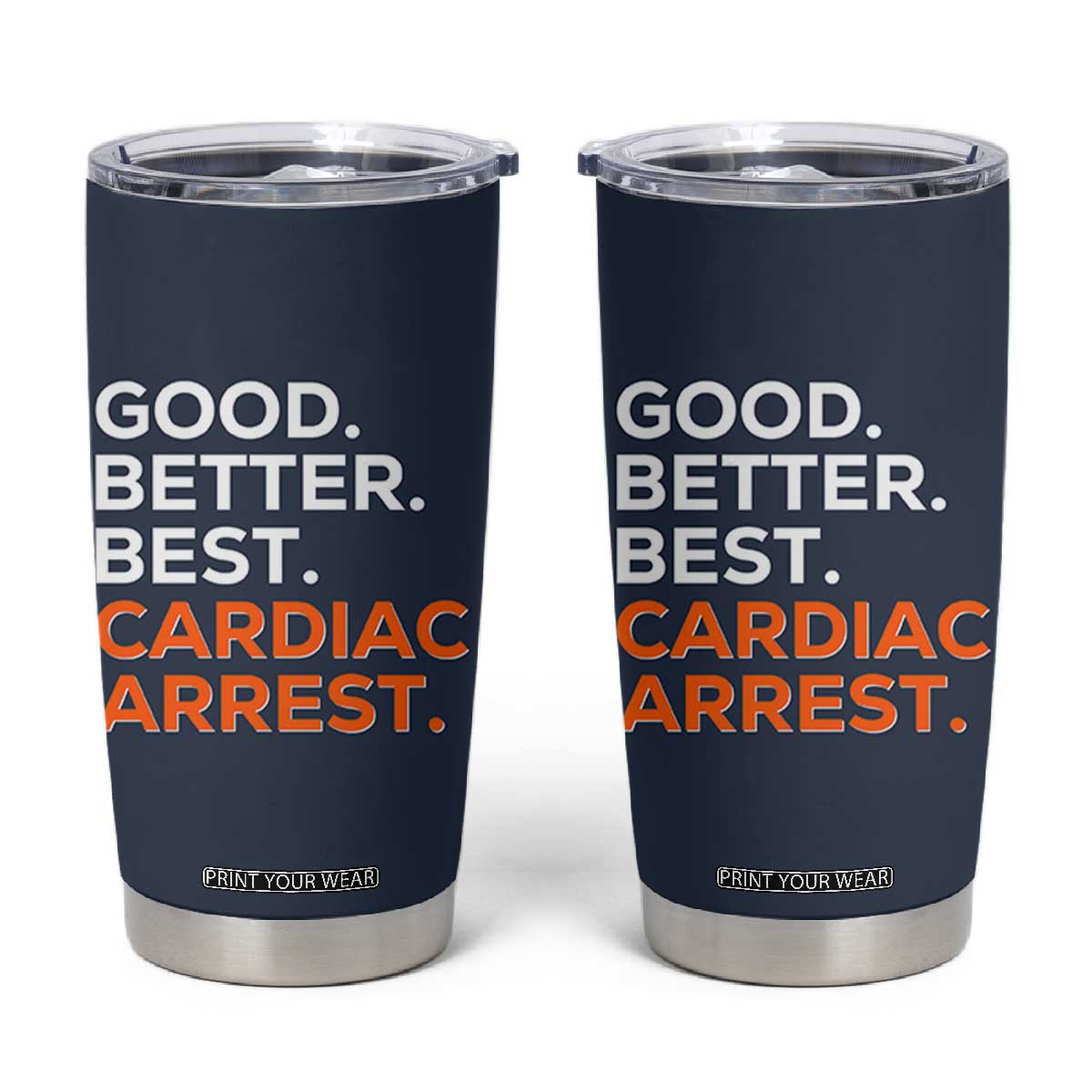 Good Better Best Cardiac Arrest Tumbler Cup Funny Heart-Stopping Game Day Sport Fans TS02 Navy Print Your Wear