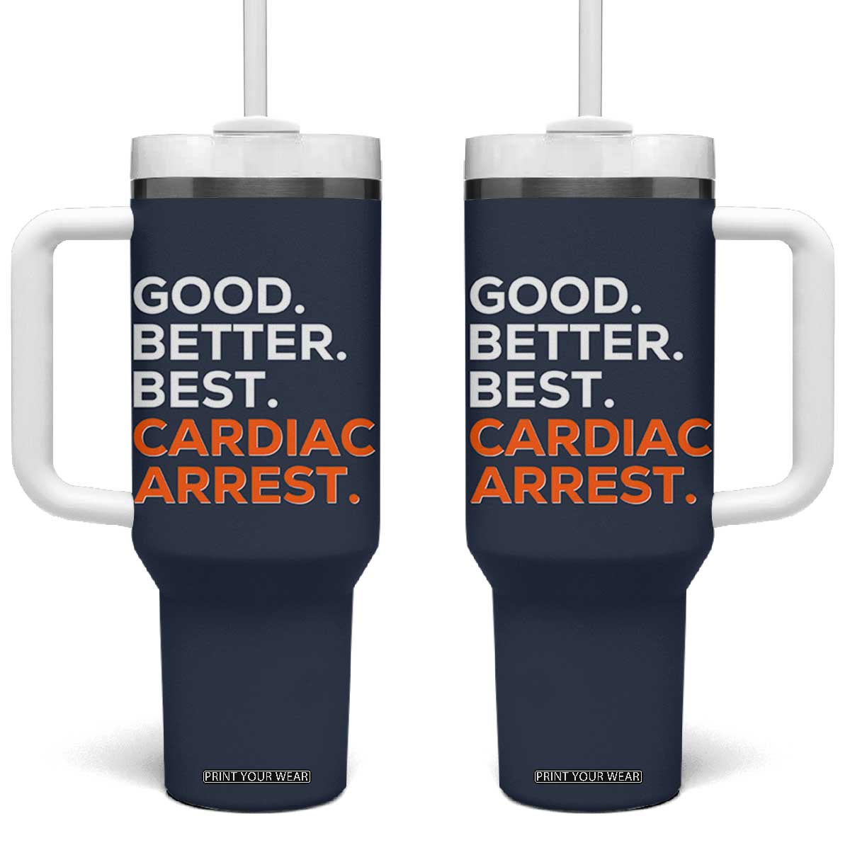 Good Better Best Cardiac Arrest Tumbler With Handle Funny Heart-Stopping Game Day Sport Fans TS02 One Size: 40 oz Navy Print Your Wear
