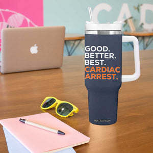 Good Better Best Cardiac Arrest Tumbler With Handle Funny Heart-Stopping Game Day Sport Fans TS02 Print Your Wear