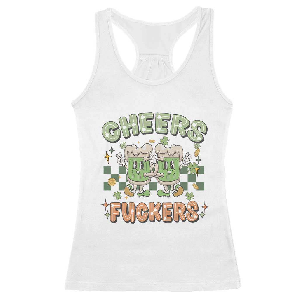 Funny St Patricks Day Drinking Racerback Tank Top Retro Cheers Fuckers Beer Lovers TS02 White Print Your Wear