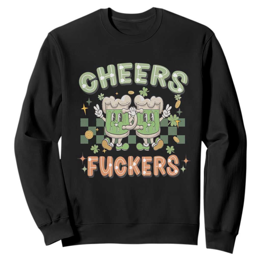 Funny St. Patricks Day Drinking Sweatshirt Retro Cheers Fuckers Beer Lovers TS02 Black Printyourwear