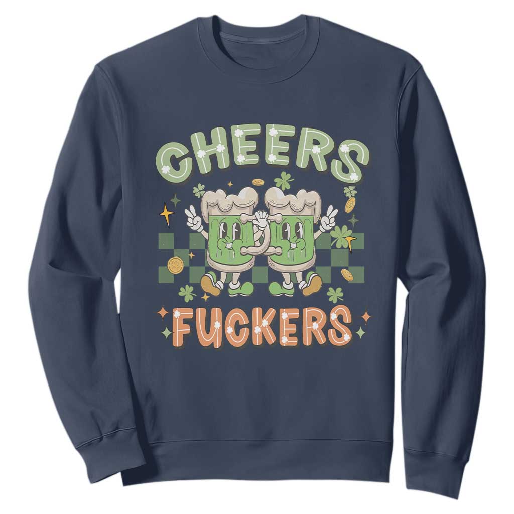 Funny St. Patricks Day Drinking Sweatshirt Retro Cheers Fuckers Beer Lovers TS02 Navy Printyourwear