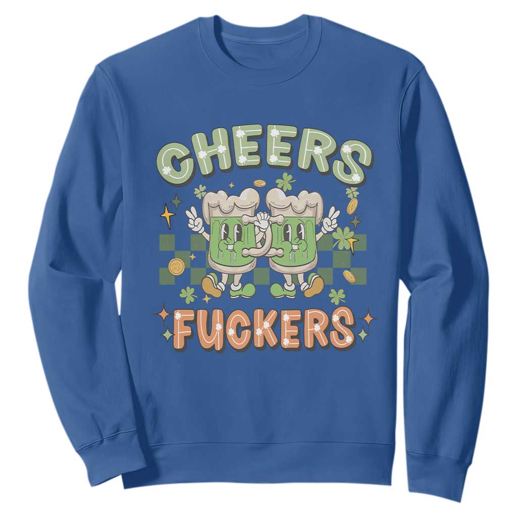 Funny St. Patricks Day Drinking Sweatshirt Retro Cheers Fuckers Beer Lovers TS02 Royal Blue Printyourwear