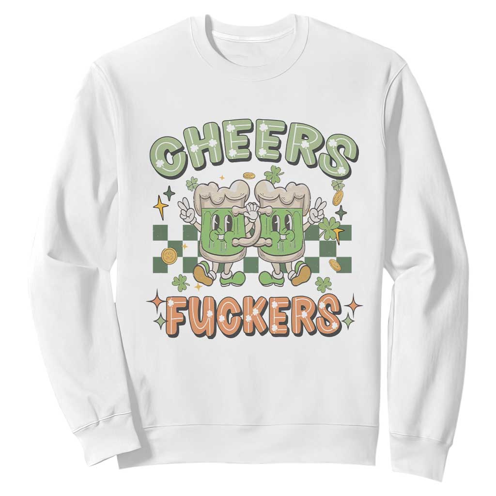 Funny St. Patricks Day Drinking Sweatshirt Retro Cheers Fuckers Beer Lovers TS02 White Printyourwear