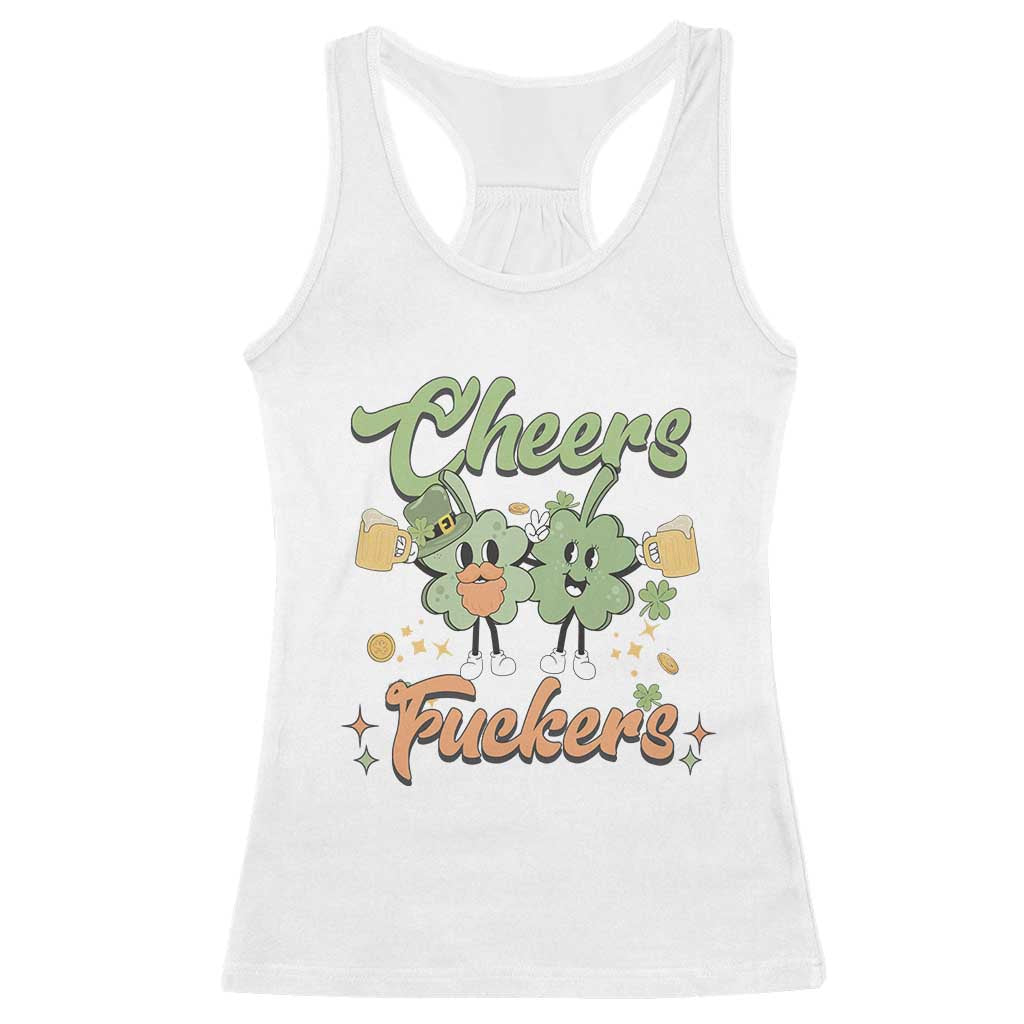 Funny St Patricks Day Drinking Racerback Tank Top Cheers Fuckers Shamrock Lucky Charm TS02 White Print Your Wear