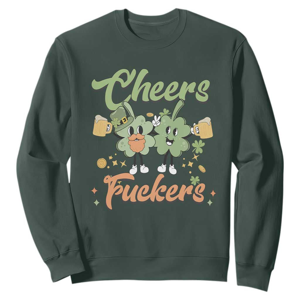 Funny St. Patricks Day Drinking Sweatshirt Cheers Fuckers Shamrock Lucky Charm TS02 Dark Forest Green Printyourwear