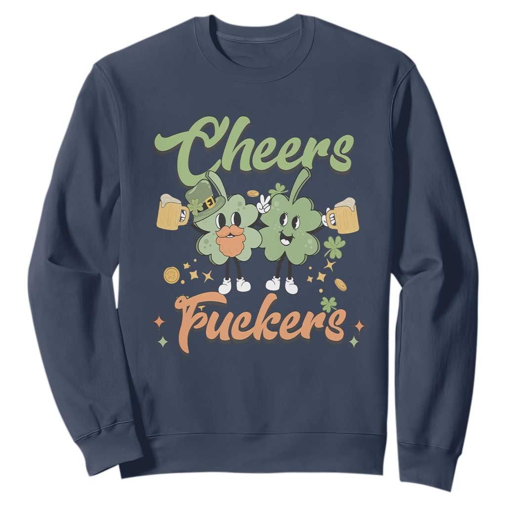 Funny St. Patricks Day Drinking Sweatshirt Cheers Fuckers Shamrock Lucky Charm TS02 Navy Printyourwear