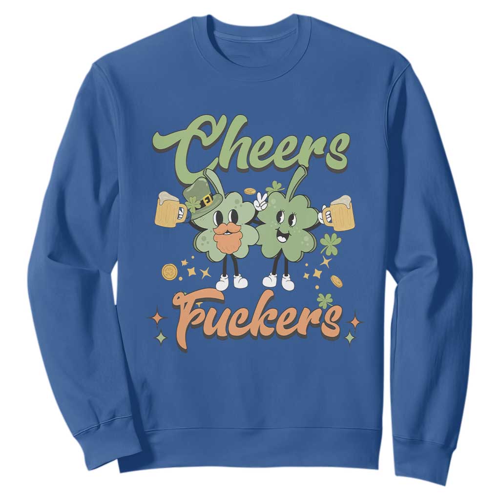 Funny St. Patricks Day Drinking Sweatshirt Cheers Fuckers Shamrock Lucky Charm TS02 Royal Blue Printyourwear