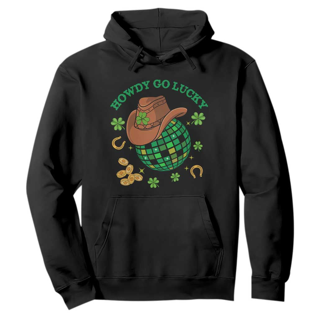 Funny St. Patricks Cowboy Hoodie Howdy Go Lucky Retro Disco Western Life TS02 Black Printyourwear
