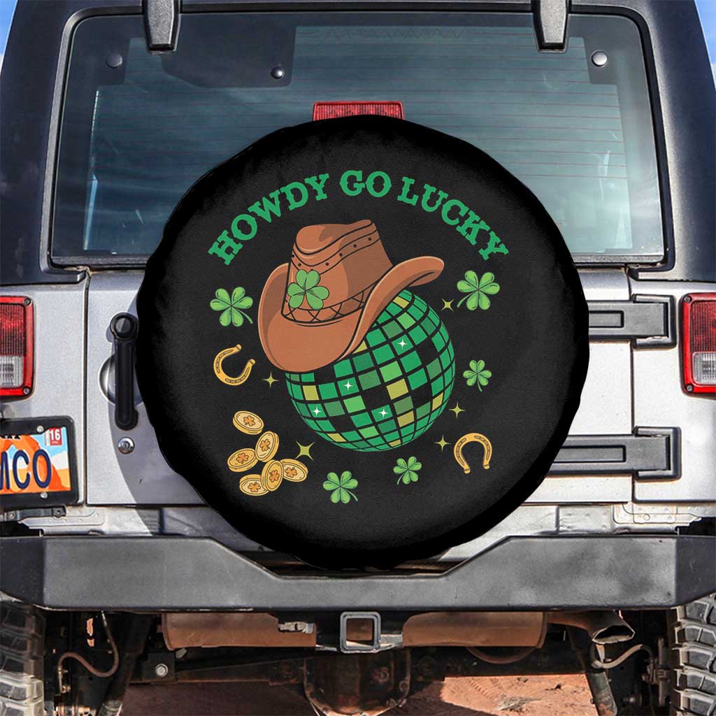 Funny St Patricks Cowboy Spare Tire Cover Howdy Go Lucky Retro Disco Western Life TS02 No hole Black Print Your Wear