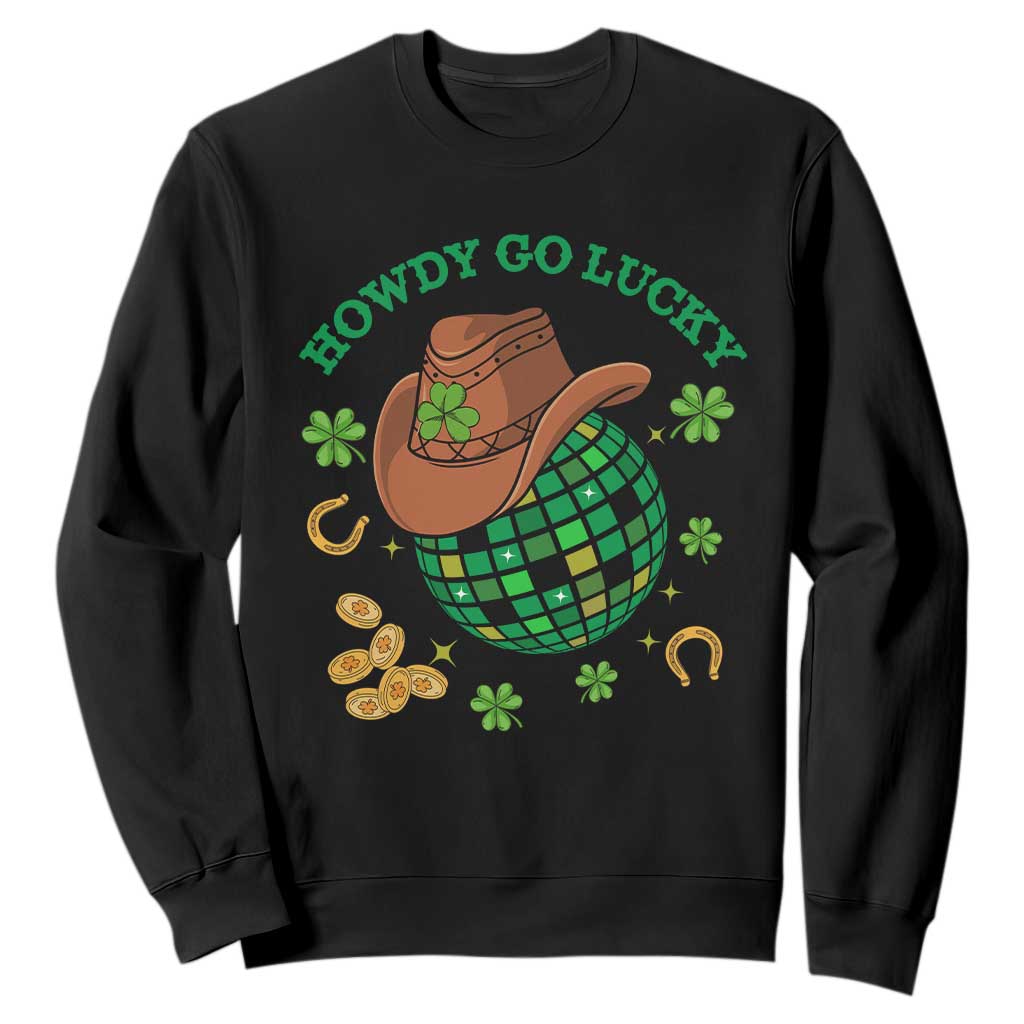 Funny St. Patricks Cowboy Sweatshirt Howdy Go Lucky Retro Disco Western Life TS02 Black Printyourwear