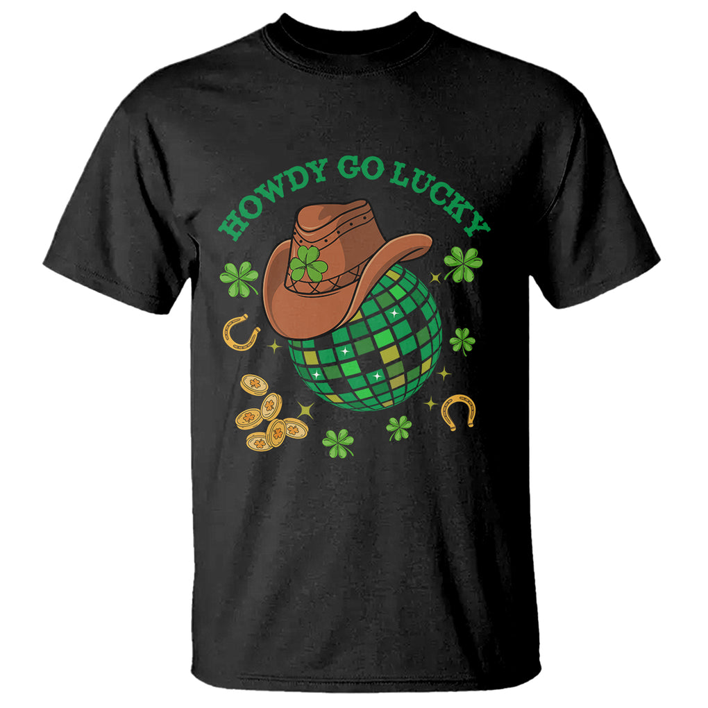 Funny St. Patricks Cowboy T Shirt Howdy Go Lucky Retro Disco Western Life TS02 Black Printyourwear