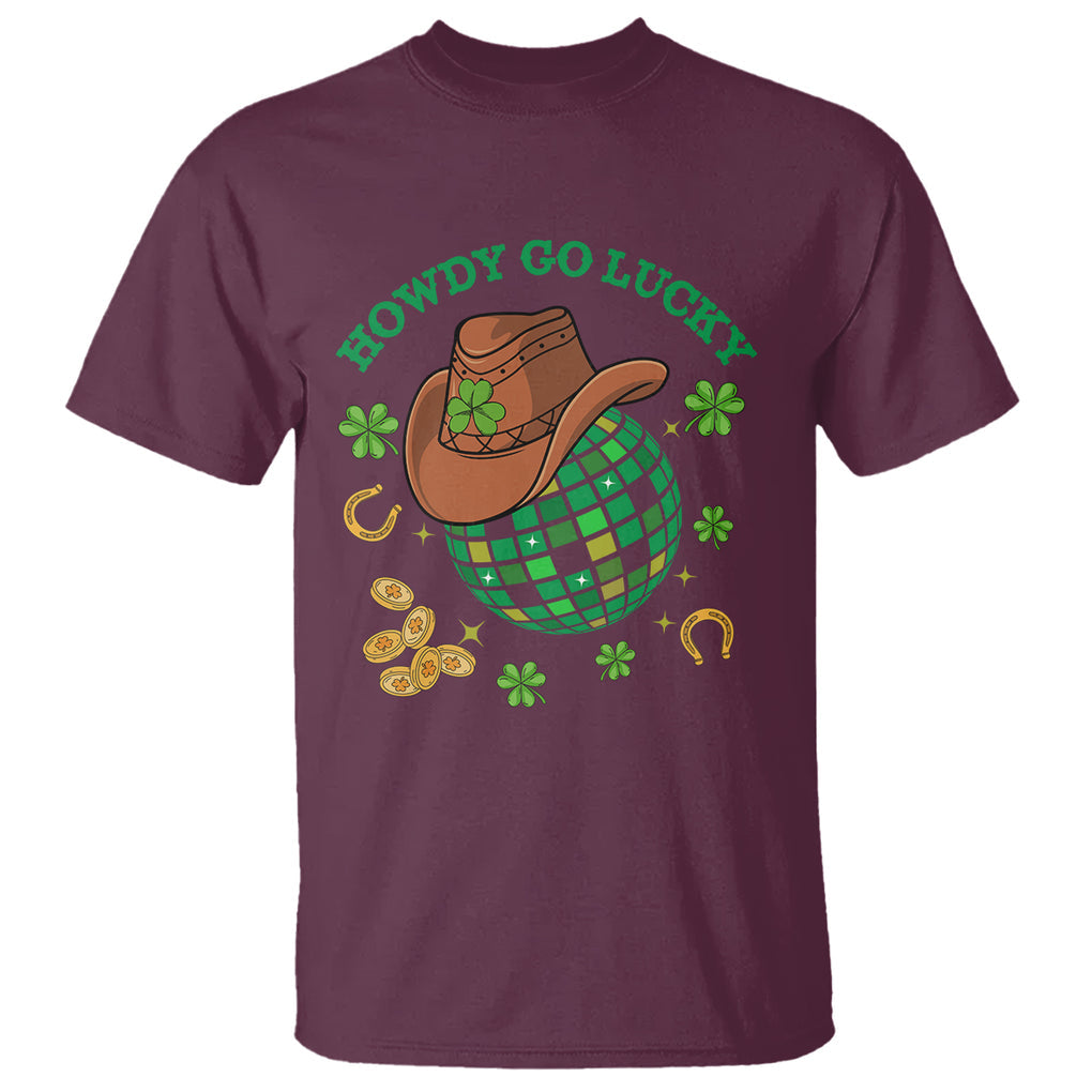 Funny St. Patricks Cowboy T Shirt Howdy Go Lucky Retro Disco Western Life TS02 Maroon Printyourwear