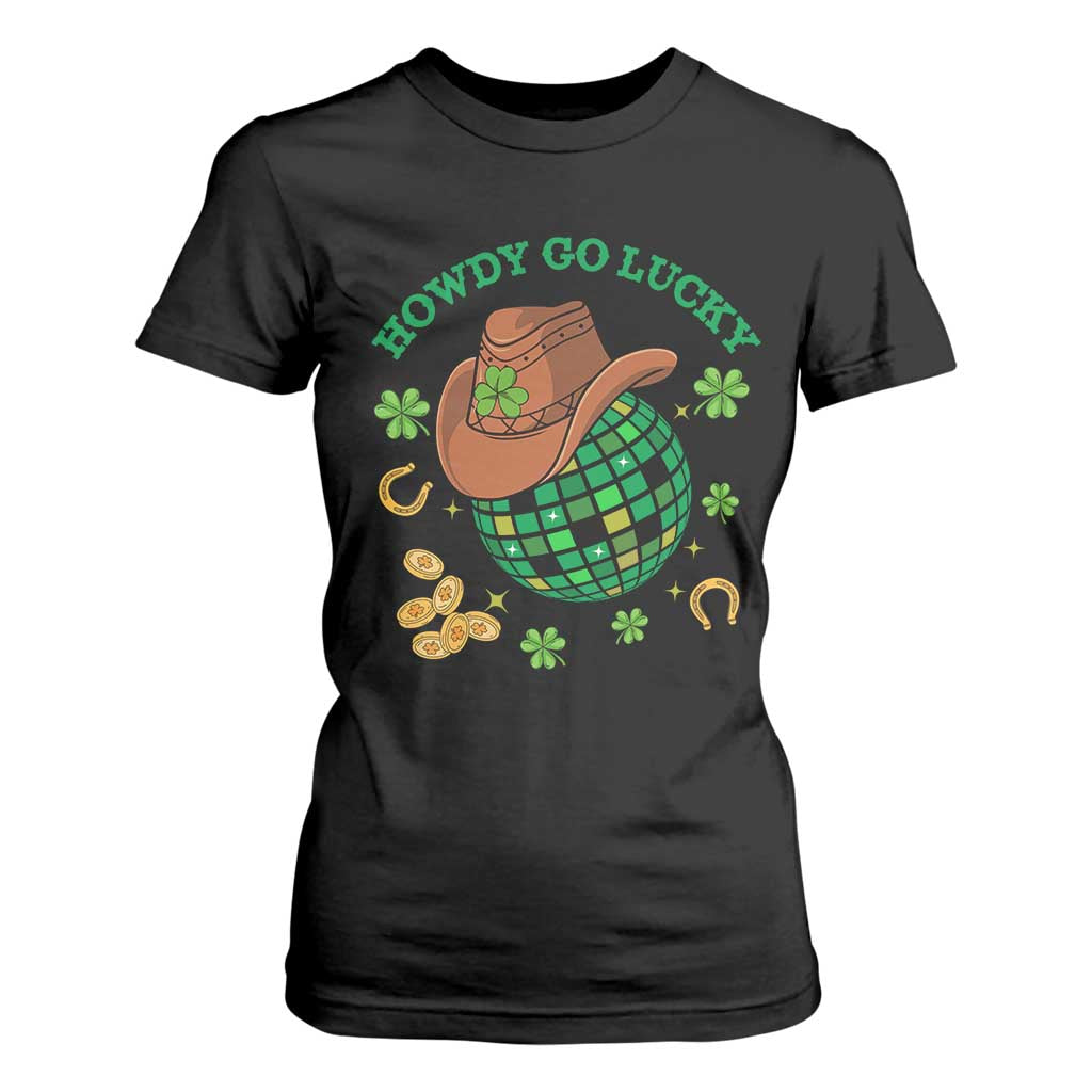 Funny St Patricks Cowboy T Shirt For Women Howdy Go Lucky Retro Disco Western Life TS02 Black Print Your Wear